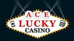 Реклама Ace Lucky Casino